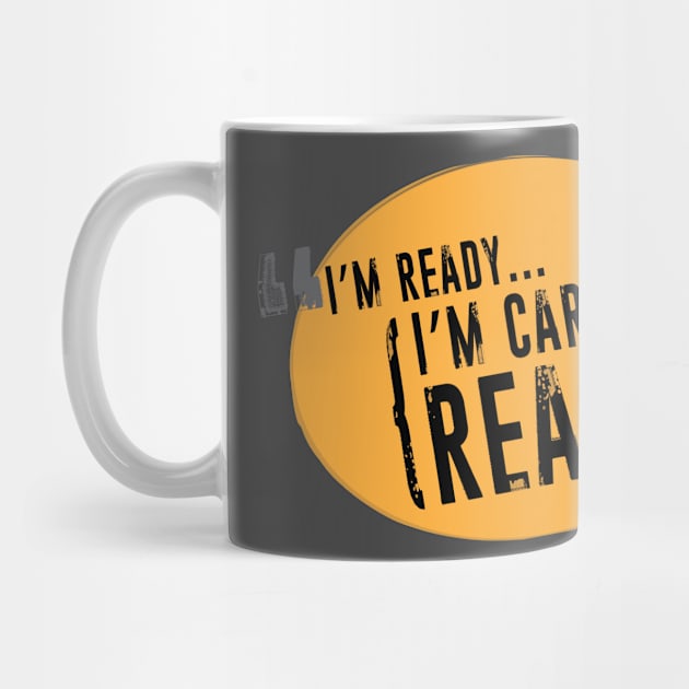 I'm Ready... I'm Career Ready by MandaTshirt